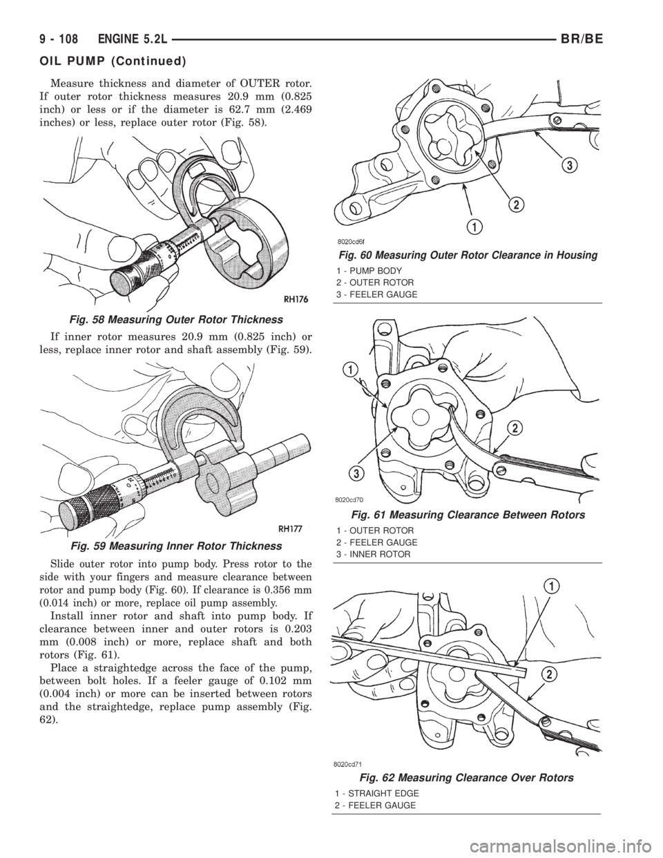 DODGE RAM 2001  Service Repair Manual Measure thickness and diameter of OUTER rotor.
If outer rotor thickness measures 20.9 mm (0.825
inch) or less or if the diameter is 62.7 mm (2.469
inches) or less, replace outer rotor (Fig. 58).
If in