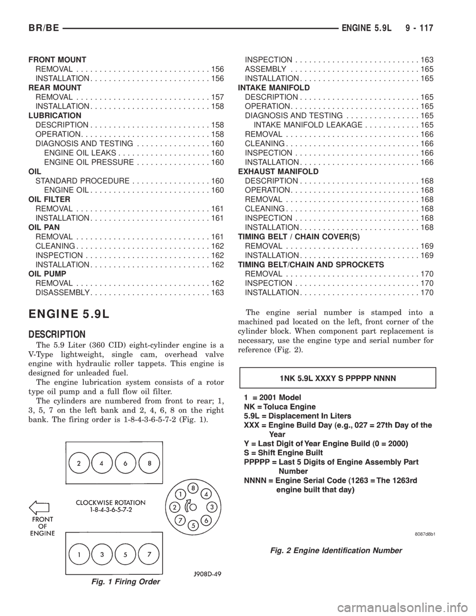 DODGE RAM 2001  Service Repair Manual FRONT MOUNT
REMOVAL.............................156
INSTALLATION..........................156
REAR MOUNT
REMOVAL.............................157
INSTALLATION..........................158
LUBRICATION
D