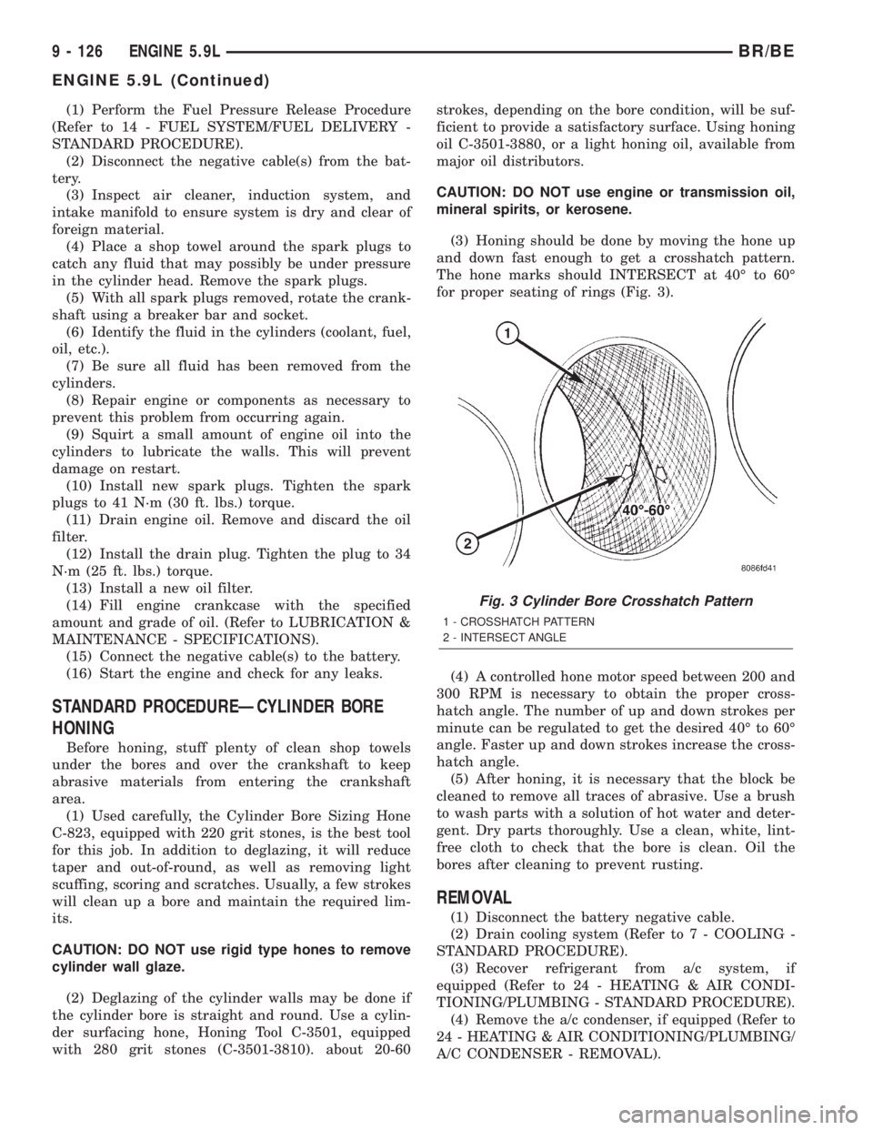 DODGE RAM 2001  Service Repair Manual (1) Perform the Fuel Pressure Release Procedure
(Refer to 14 - FUEL SYSTEM/FUEL DELIVERY -
STANDARD PROCEDURE).
(2) Disconnect the negative cable(s) from the bat-
tery.
(3) Inspect air cleaner, induct