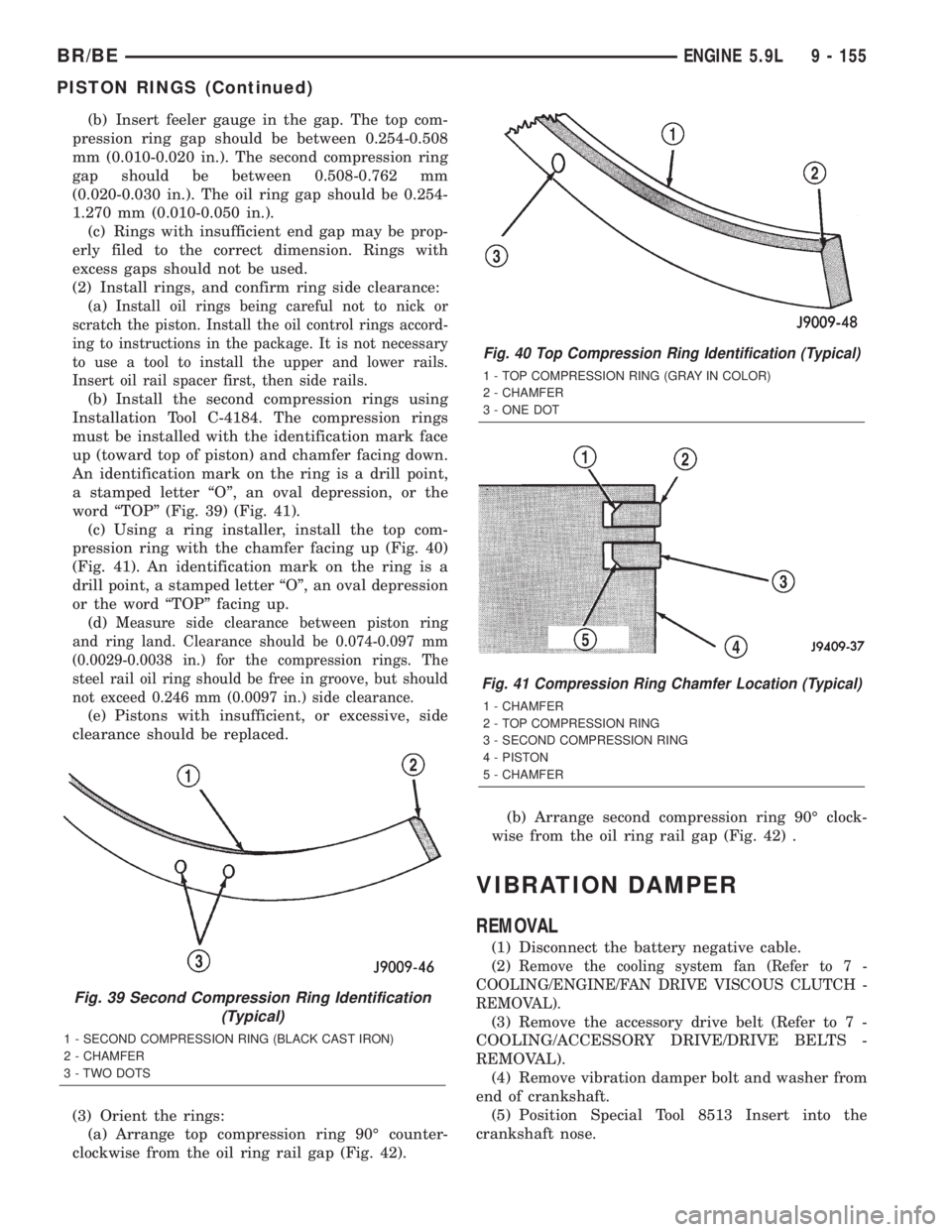 DODGE RAM 2001  Service Repair Manual (b) Insert feeler gauge in the gap. The top com-
pression ring gap should be between 0.254-0.508
mm (0.010-0.020 in.). The second compression ring
gap should be between 0.508-0.762 mm
(0.020-0.030 in.
