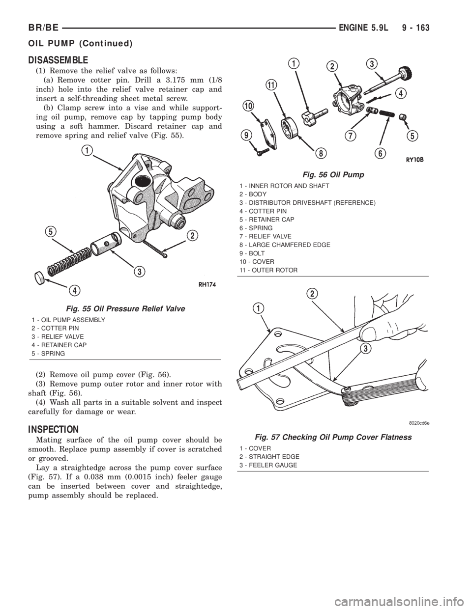 DODGE RAM 2001  Service Repair Manual DISASSEMBLE
(1) Remove the relief valve as follows:
(a) Remove cotter pin. Drill a 3.175 mm (1/8
inch) hole into the relief valve retainer cap and
insert a self-threading sheet metal screw.
(b) Clamp 