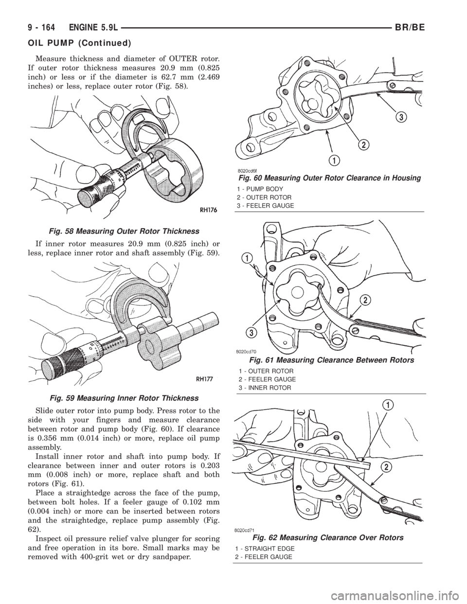 DODGE RAM 2001  Service Repair Manual Measure thickness and diameter of OUTER rotor.
If outer rotor thickness measures 20.9 mm (0.825
inch) or less or if the diameter is 62.7 mm (2.469
inches) or less, replace outer rotor (Fig. 58).
If in