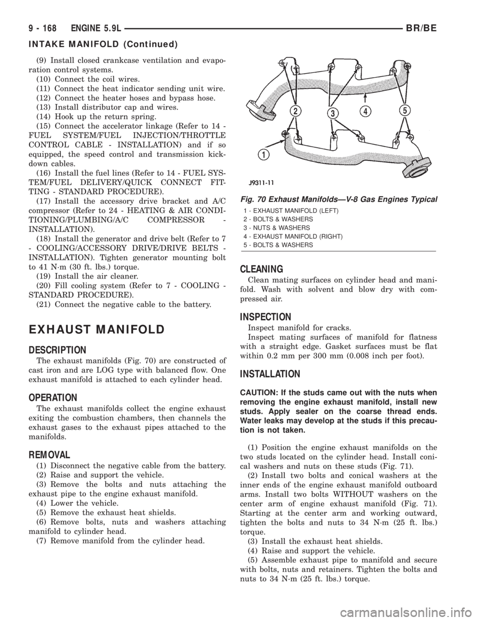 DODGE RAM 2001  Service Repair Manual (9) Install closed crankcase ventilation and evapo-
ration control systems.
(10) Connect the coil wires.
(11) Connect the heat indicator sending unit wire.
(12) Connect the heater hoses and bypass hos