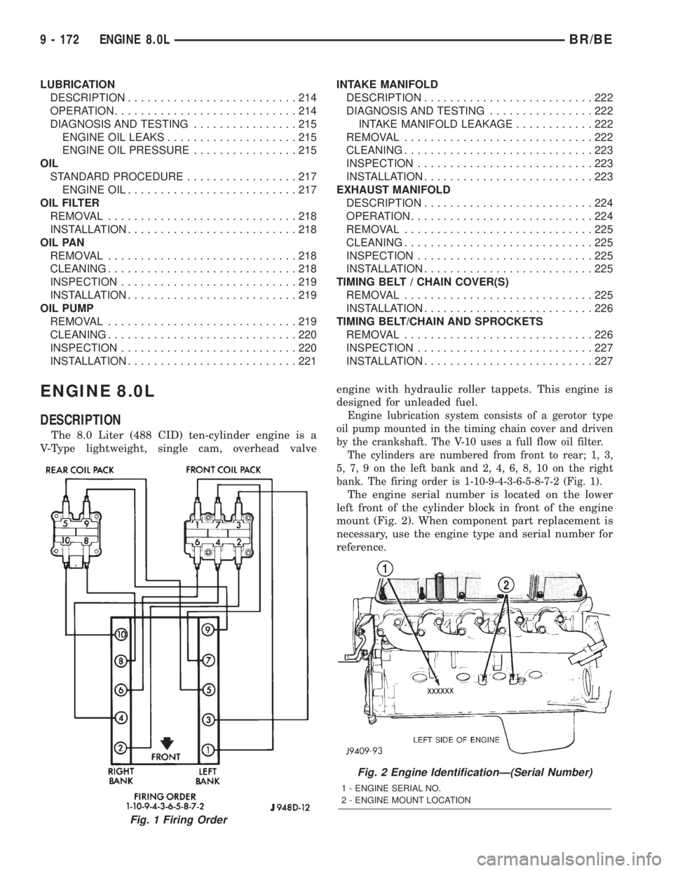 DODGE RAM 2001  Service Repair Manual LUBRICATION
DESCRIPTION..........................214
OPERATION............................214
DIAGNOSIS AND TESTING................215
ENGINE OIL LEAKS....................215
ENGINE OIL PRESSURE......