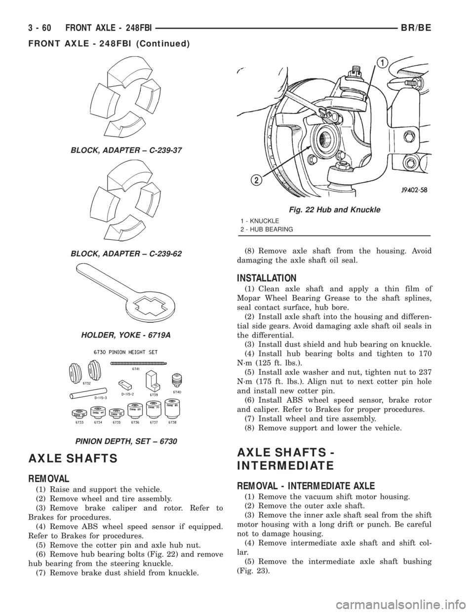 DODGE RAM 2001  Service Repair Manual AXLE SHAFTS
REMOVAL
(1) Raise and support the vehicle.
(2) Remove wheel and tire assembly.
(3) Remove brake caliper and rotor. Refer to
Brakes for procedures.
(4) Remove ABS wheel speed sensor if equi