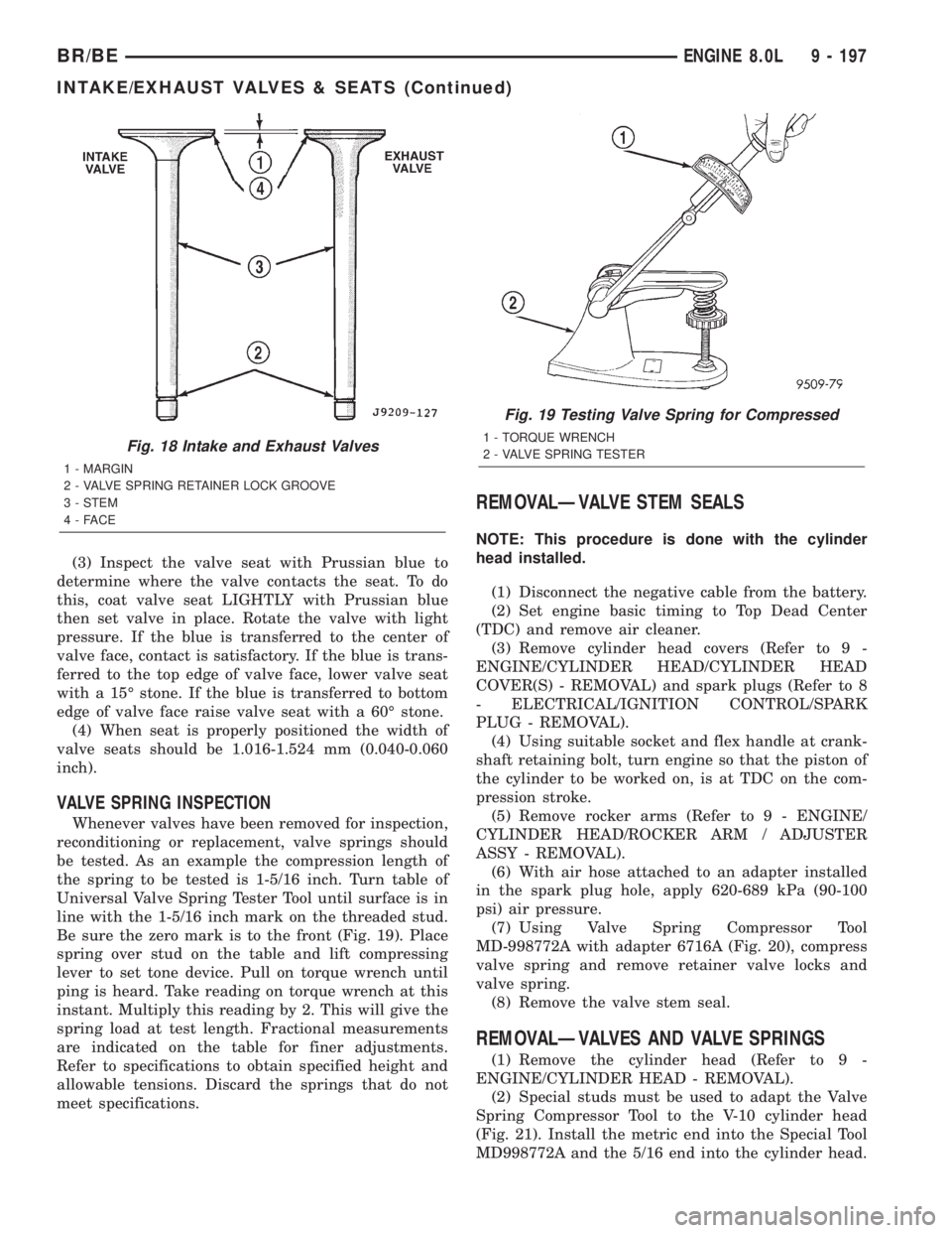 DODGE RAM 2001  Service Repair Manual (3) Inspect the valve seat with Prussian blue to
determine where the valve contacts the seat. To do
this, coat valve seat LIGHTLY with Prussian blue
then set valve in place. Rotate the valve with ligh