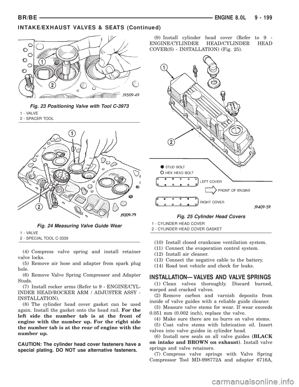 DODGE RAM 2001  Service Repair Manual (4) Compress valve spring and install retainer
valve locks.
(5) Remove air hose and adapter from spark plug
hole.
(6) Remove Valve Spring Compressor and Adapter
Studs.
(7) Install rocker arms (Refer t