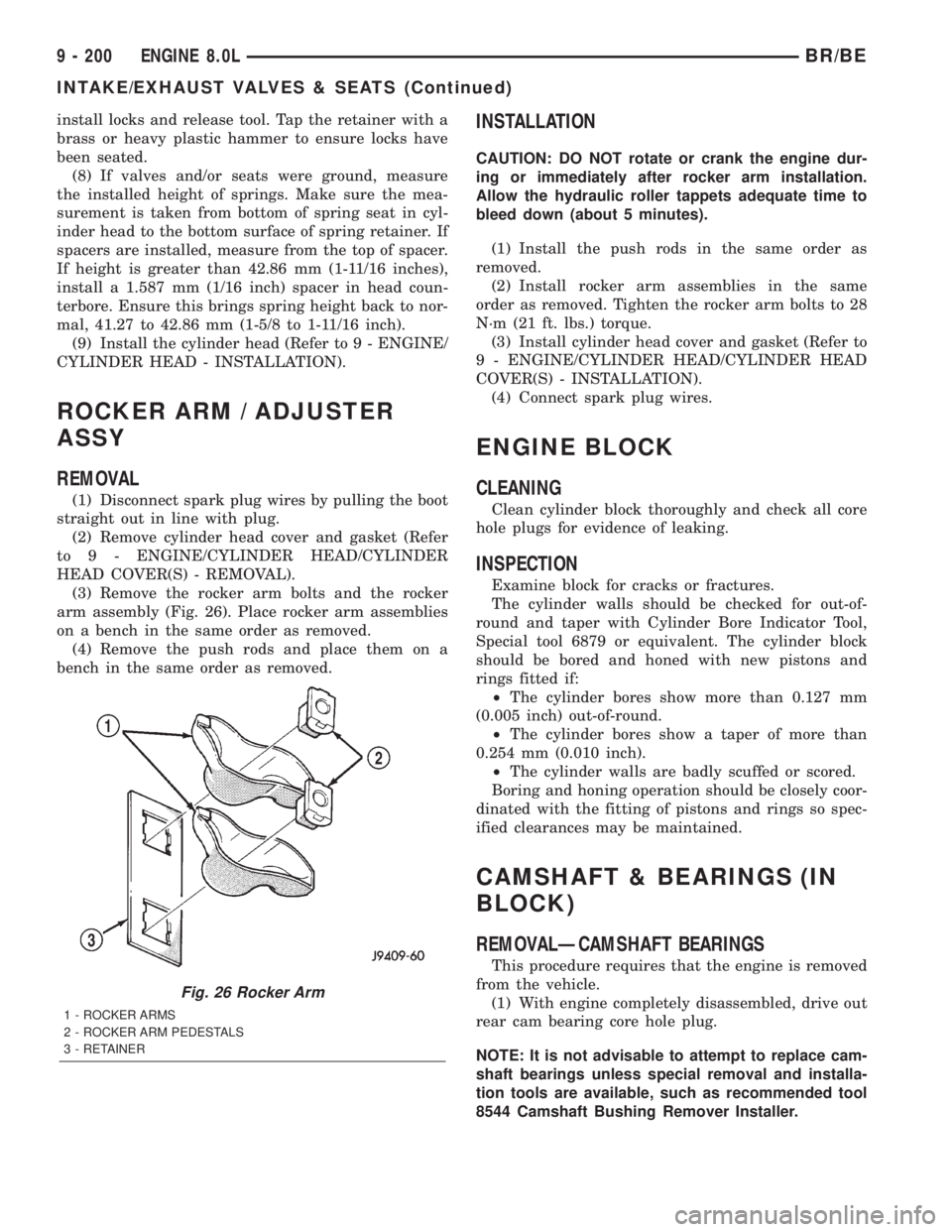 DODGE RAM 2001  Service Repair Manual install locks and release tool. Tap the retainer with a
brass or heavy plastic hammer to ensure locks have
been seated.
(8) If valves and/or seats were ground, measure
the installed height of springs.