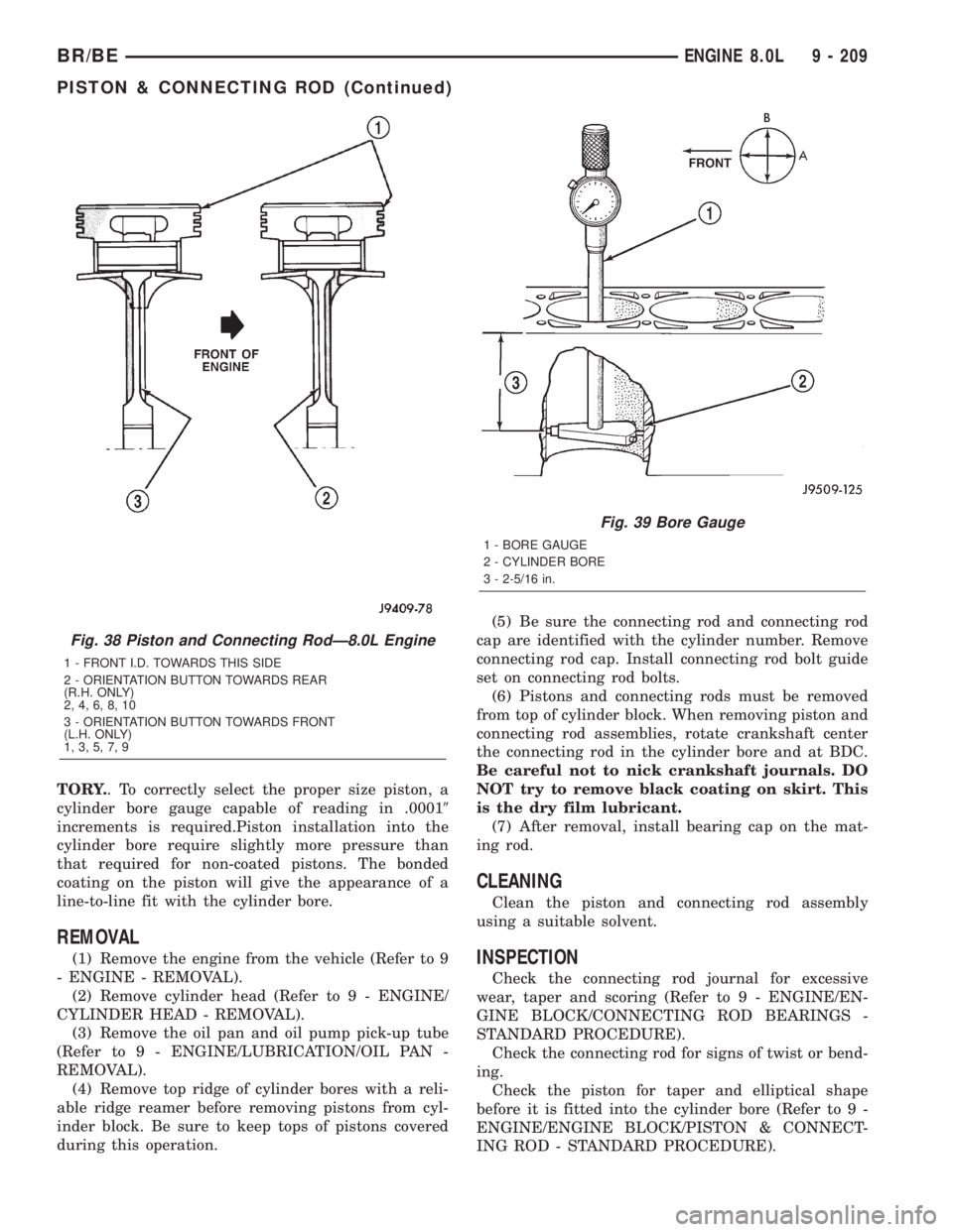 DODGE RAM 2001  Service Repair Manual TORY.. To correctly select the proper size piston, a
cylinder bore gauge capable of reading in .00019
increments is required.Piston installation into the
cylinder bore require slightly more pressure t