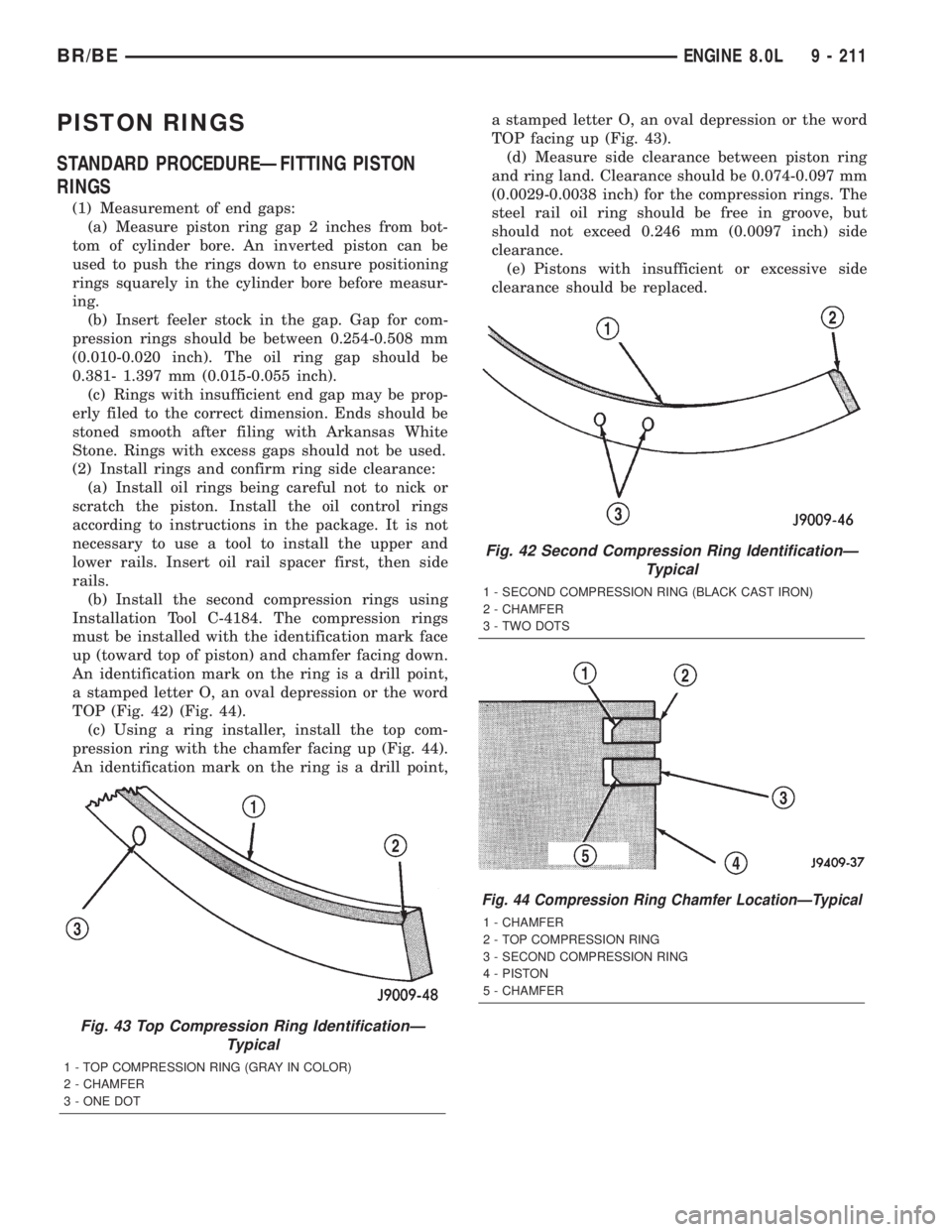 DODGE RAM 2001  Service Repair Manual PISTON RINGS
STANDARD PROCEDUREÐFITTING PISTON
RINGS
(1) Measurement of end gaps:
(a) Measure piston ring gap 2 inches from bot-
tom of cylinder bore. An inverted piston can be
used to push the rings