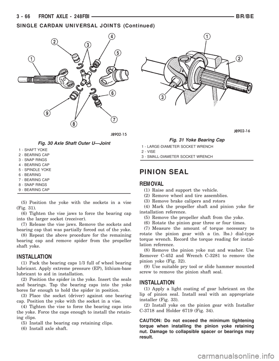 DODGE RAM 2001 Service Repair Manual (5) Position the yoke with the sockets in a vise
(Fig. 31).
(6) Tighten the vise jaws to force the bearing cap
into the larger socket (receiver).
(7) Release the vise jaws. Remove the sockets and
bear DODGE RAM 2001 Service Repair Manual (5) Position the yoke with the sockets in a vise
(Fig. 31).
(6) Tighten the vise jaws to force the bearing cap
into the larger socket (receiver).
(7) Release the vise jaws. Remove the sockets and
bear