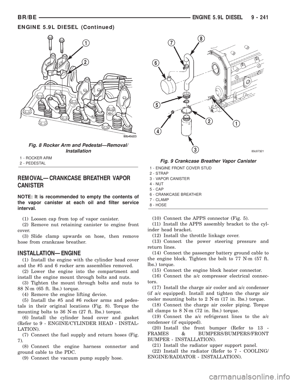 DODGE RAM 2001 Service Repair Manual REMOVALÐCRANKCASE BREATHER VAPOR
CANISTER
NOTE: It is recommended to empty the contents of
the vapor canister at each oil and filter service
interval.
(1) Loosen cap from top of vapor canister.
(2) R DODGE RAM 2001 Service Repair Manual REMOVALÐCRANKCASE BREATHER VAPOR
CANISTER
NOTE: It is recommended to empty the contents of
the vapor canister at each oil and filter service
interval.
(1) Loosen cap from top of vapor canister.
(2) R