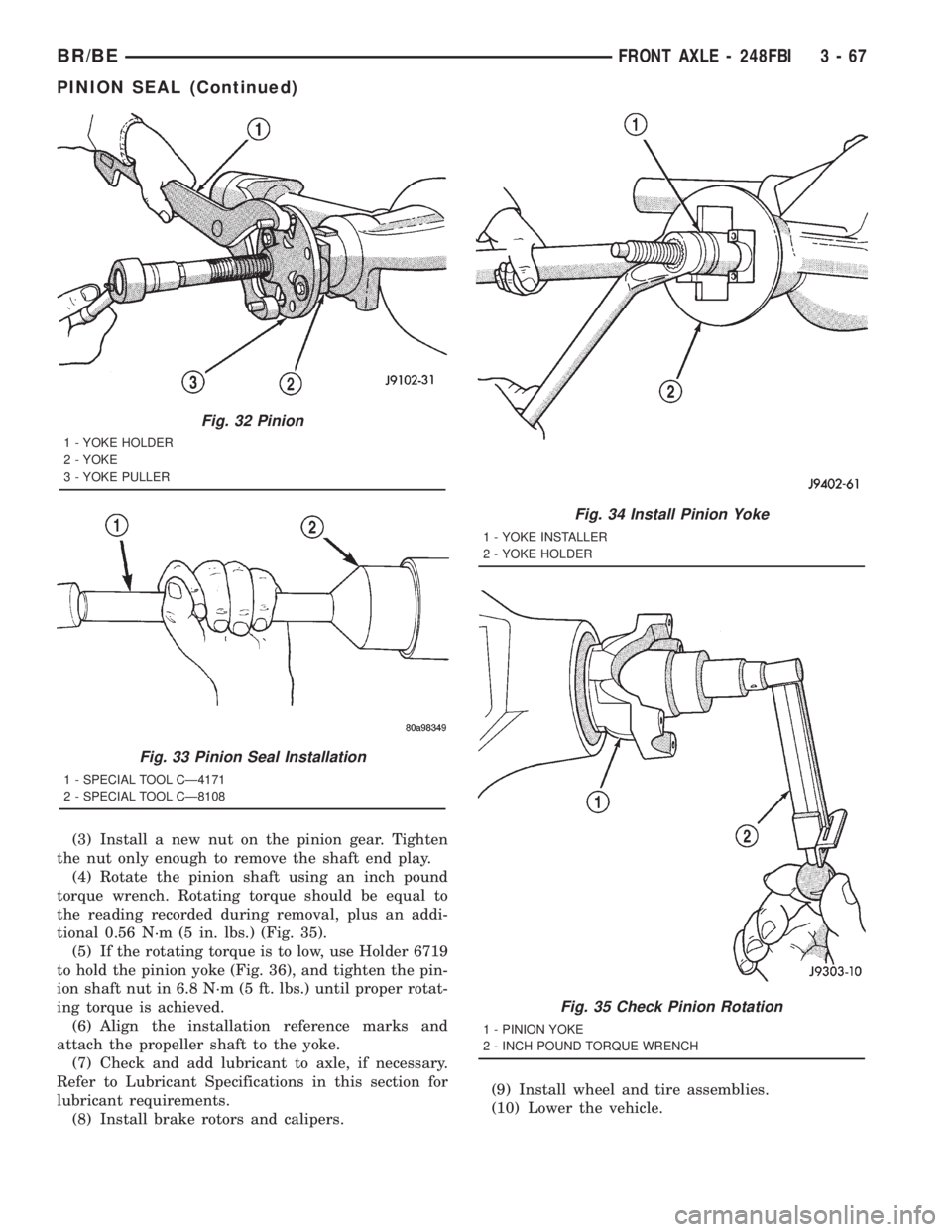 DODGE RAM 2001  Service Repair Manual (3) Install a new nut on the pinion gear. Tighten
the nut only enough to remove the shaft end play.
(4) Rotate the pinion shaft using an inch pound
torque wrench. Rotating torque should be equal to
th