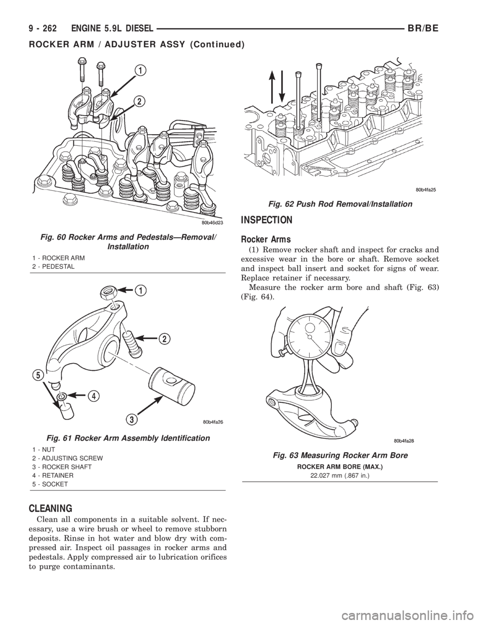 DODGE RAM 2001 Service Repair Manual CLEANING
Clean all components in a suitable solvent. If nec-
essary, use a wire brush or wheel to remove stubborn
deposits. Rinse in hot water and blow dry with com-
pressed air. Inspect oil passages DODGE RAM 2001 Service Repair Manual CLEANING
Clean all components in a suitable solvent. If nec-
essary, use a wire brush or wheel to remove stubborn
deposits. Rinse in hot water and blow dry with com-
pressed air. Inspect oil passages