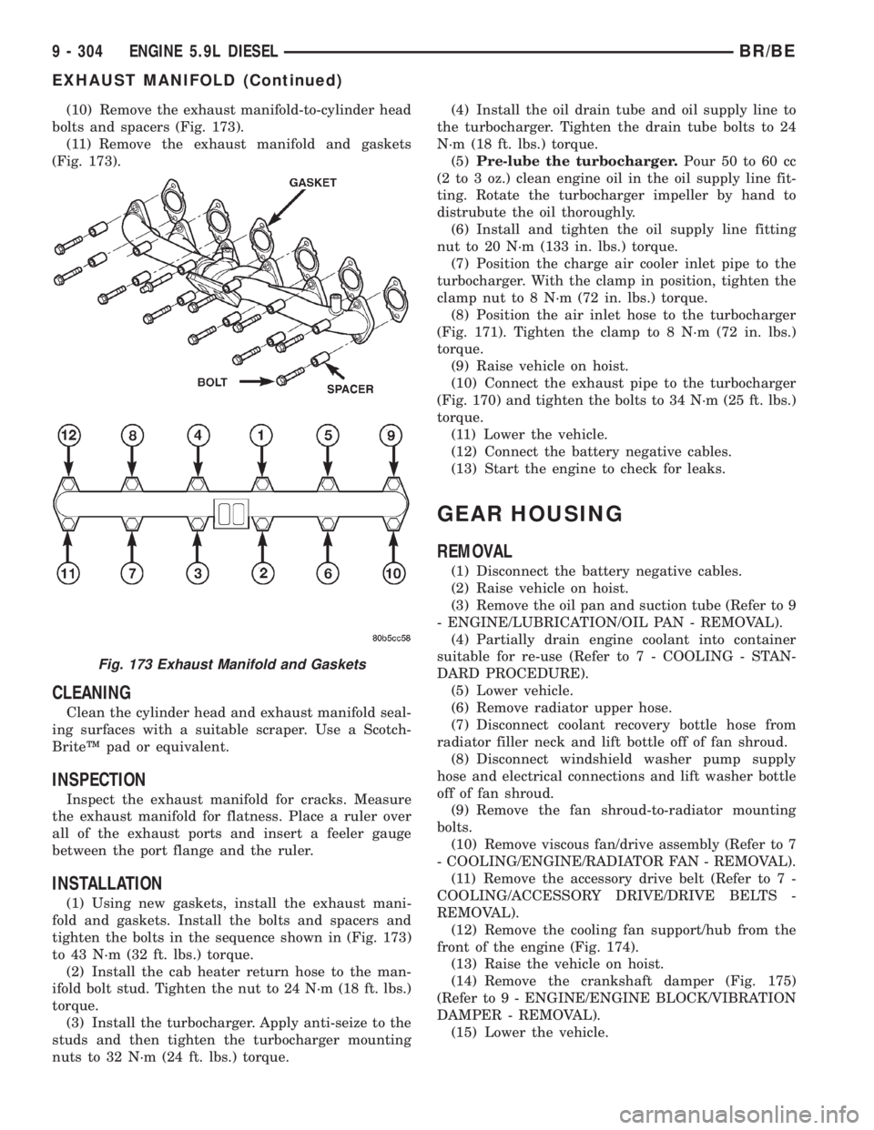 DODGE RAM 2001  Service Repair Manual (10) Remove the exhaust manifold-to-cylinder head
bolts and spacers (Fig. 173).
(11) Remove the exhaust manifold and gaskets
(Fig. 173).
CLEANING
Clean the cylinder head and exhaust manifold seal-
ing