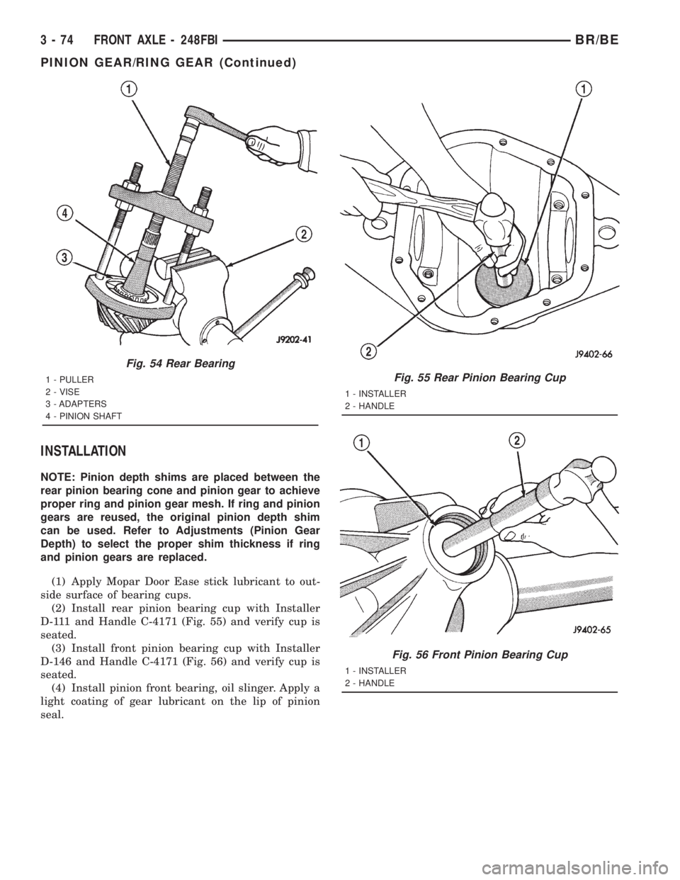 DODGE RAM 2001  Service Repair Manual INSTALLATION
NOTE: Pinion depth shims are placed between the
rear pinion bearing cone and pinion gear to achieve
proper ring and pinion gear mesh. If ring and pinion
gears are reused, the original pin