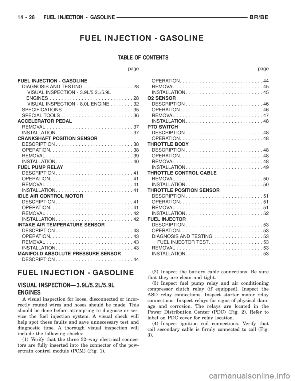 DODGE RAM 2001  Service Repair Manual FUEL INJECTION - GASOLINE
TABLE OF CONTENTS
page page
FUEL INJECTION - GASOLINE
DIAGNOSIS AND TESTING.................28
VISUAL INSPECTION - 3.9L/5.2L/5.9L
ENGINES.............................28
VISUA