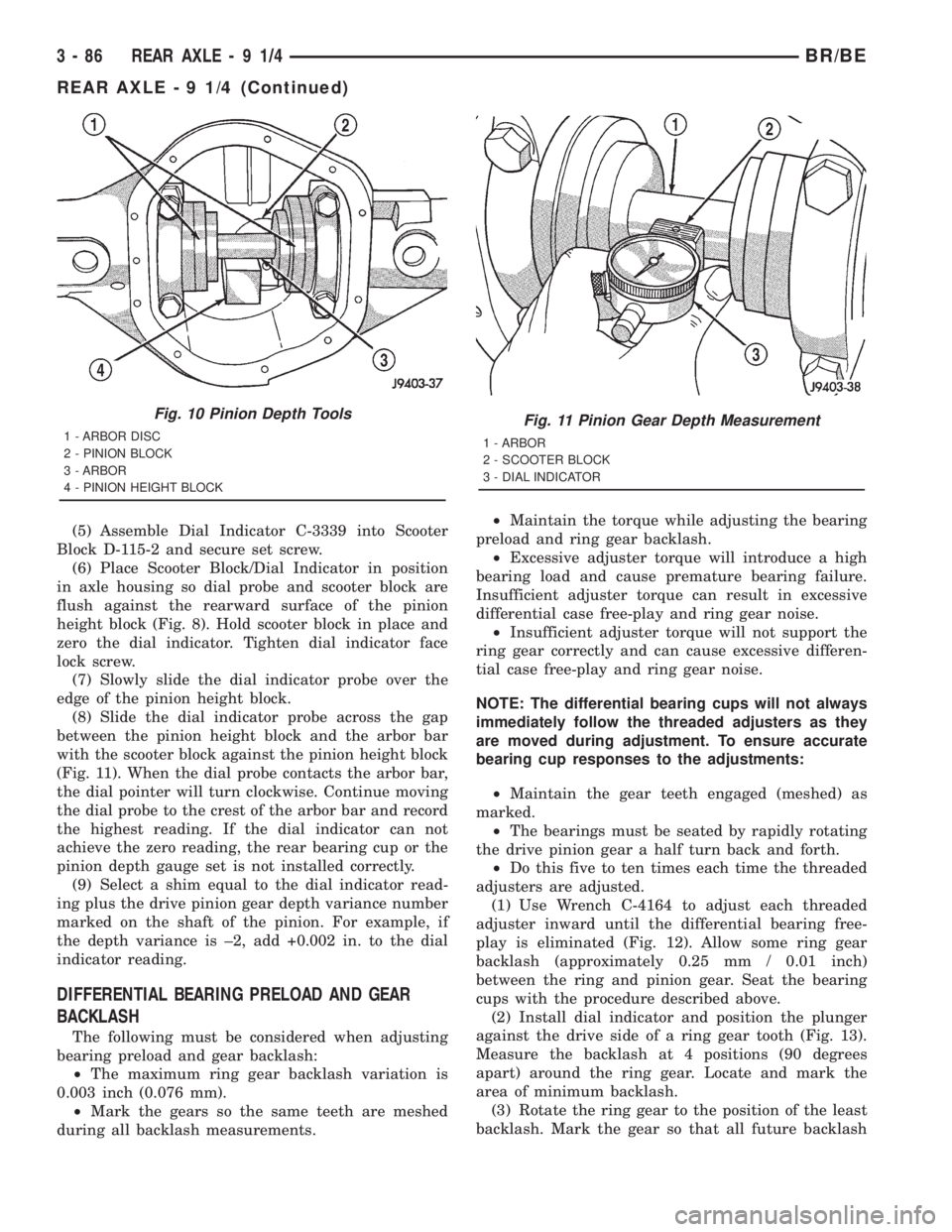 DODGE RAM 2001  Service Repair Manual (5) Assemble Dial Indicator C-3339 into Scooter
Block D-115-2 and secure set screw.
(6) Place Scooter Block/Dial Indicator in position
in axle housing so dial probe and scooter block are
flush against
