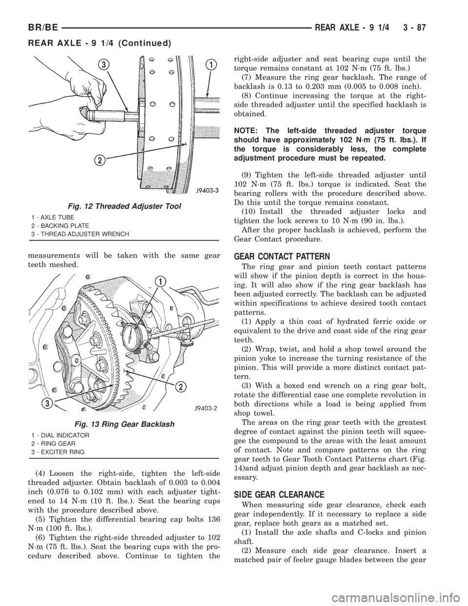 DODGE RAM 2001  Service Repair Manual measurements will be taken with the same gear
teeth meshed.
(4) Loosen the right-side, tighten the left-side
threaded adjuster. Obtain backlash of 0.003 to 0.004
inch (0.076 to 0.102 mm) with each adj