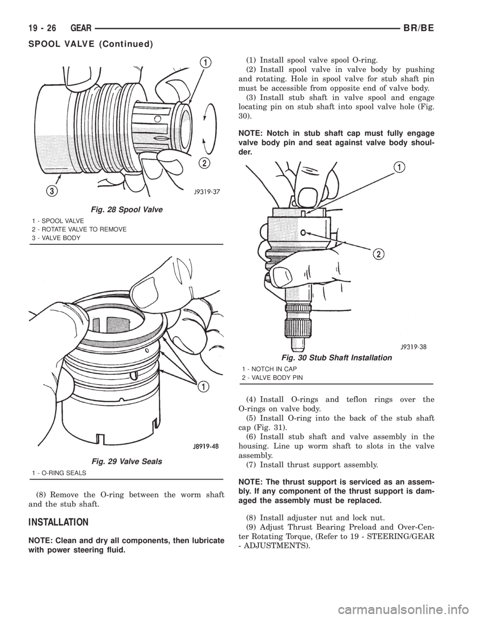 DODGE RAM 2001  Service Repair Manual (8) Remove the O-ring between the worm shaft
and the stub shaft.
INSTALLATION
NOTE: Clean and dry all components, then lubricate
with power steering fluid.(1) Install spool valve spool O-ring.
(2) Ins