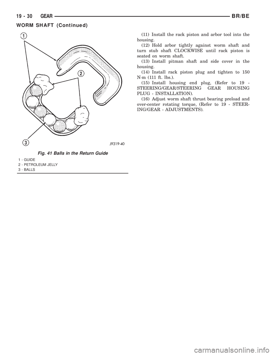 DODGE RAM 2001 Service Repair Manual (11) Install the rack piston and arbor tool into the
housing.
(12) Hold arbor tightly against worm shaft and
turn stub shaft CLOCKWISE until rack piston is
seated on worm shaft.
(13) Install pitman sh DODGE RAM 2001 Service Repair Manual (11) Install the rack piston and arbor tool into the
housing.
(12) Hold arbor tightly against worm shaft and
turn stub shaft CLOCKWISE until rack piston is
seated on worm shaft.
(13) Install pitman sh