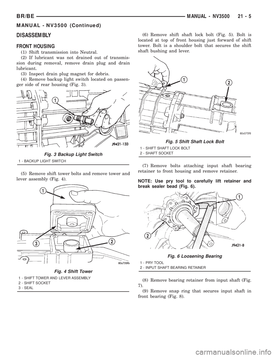 DODGE RAM 2001  Service Repair Manual DISASSEMBLY
FRONT HOUSING
(1) Shift transmission into Neutral.
(2) If lubricant was not drained out of transmis-
sion during removal, remove drain plug and drain
lubricant.
(3) Inspect drain plug magn