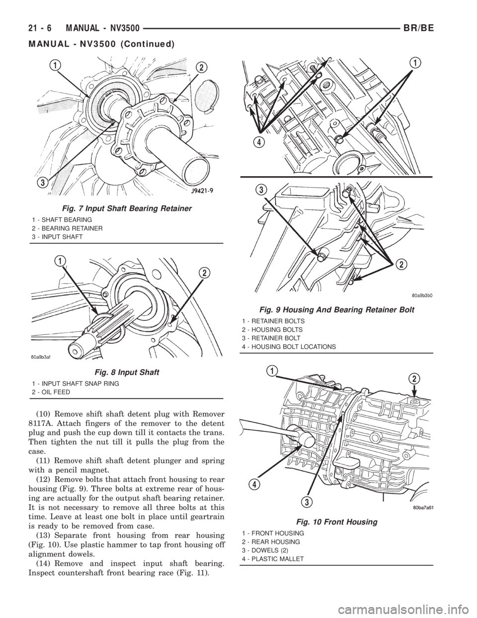 DODGE RAM 2001 Service Repair Manual (10) Remove shift shaft detent plug with Remover
8117A. Attach fingers of the remover to the detent
plug and push the cup down till it contacts the trans.
Then tighten the nut till it pulls the plug f DODGE RAM 2001 Service Repair Manual (10) Remove shift shaft detent plug with Remover
8117A. Attach fingers of the remover to the detent
plug and push the cup down till it contacts the trans.
Then tighten the nut till it pulls the plug f