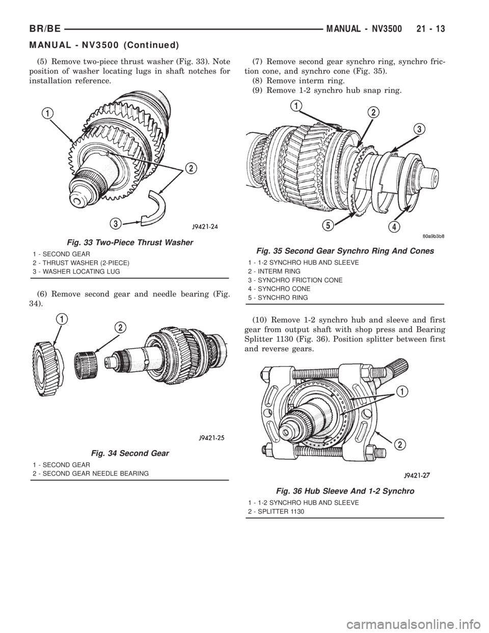 DODGE RAM 2001 Service Repair Manual (5) Remove two-piece thrust washer (Fig. 33). Note
position of washer locating lugs in shaft notches for
installation reference.
(6) Remove second gear and needle bearing (Fig.
34).(7) Remove second g DODGE RAM 2001 Service Repair Manual (5) Remove two-piece thrust washer (Fig. 33). Note
position of washer locating lugs in shaft notches for
installation reference.
(6) Remove second gear and needle bearing (Fig.
34).(7) Remove second g