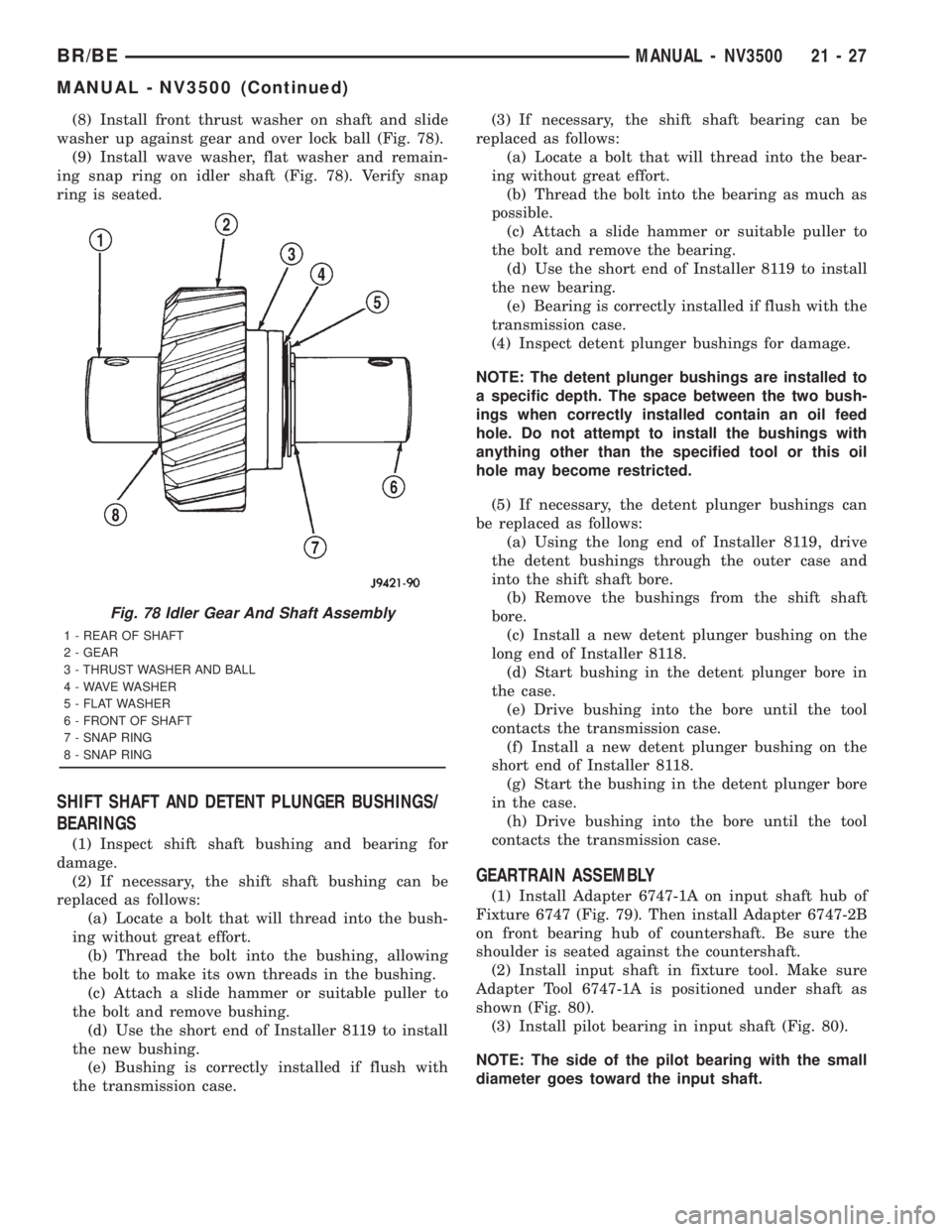 DODGE RAM 2001  Service Repair Manual (8) Install front thrust washer on shaft and slide
washer up against gear and over lock ball (Fig. 78).
(9) Install wave washer, flat washer and remain-
ing snap ring on idler shaft (Fig. 78). Verify 