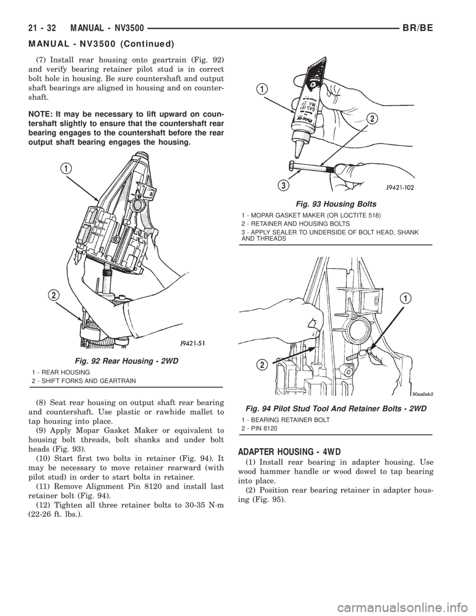 DODGE RAM 2001  Service Repair Manual (7) Install rear housing onto geartrain (Fig. 92)
and verify bearing retainer pilot stud is in correct
bolt hole in housing. Be sure countershaft and output
shaft bearings are aligned in housing and o