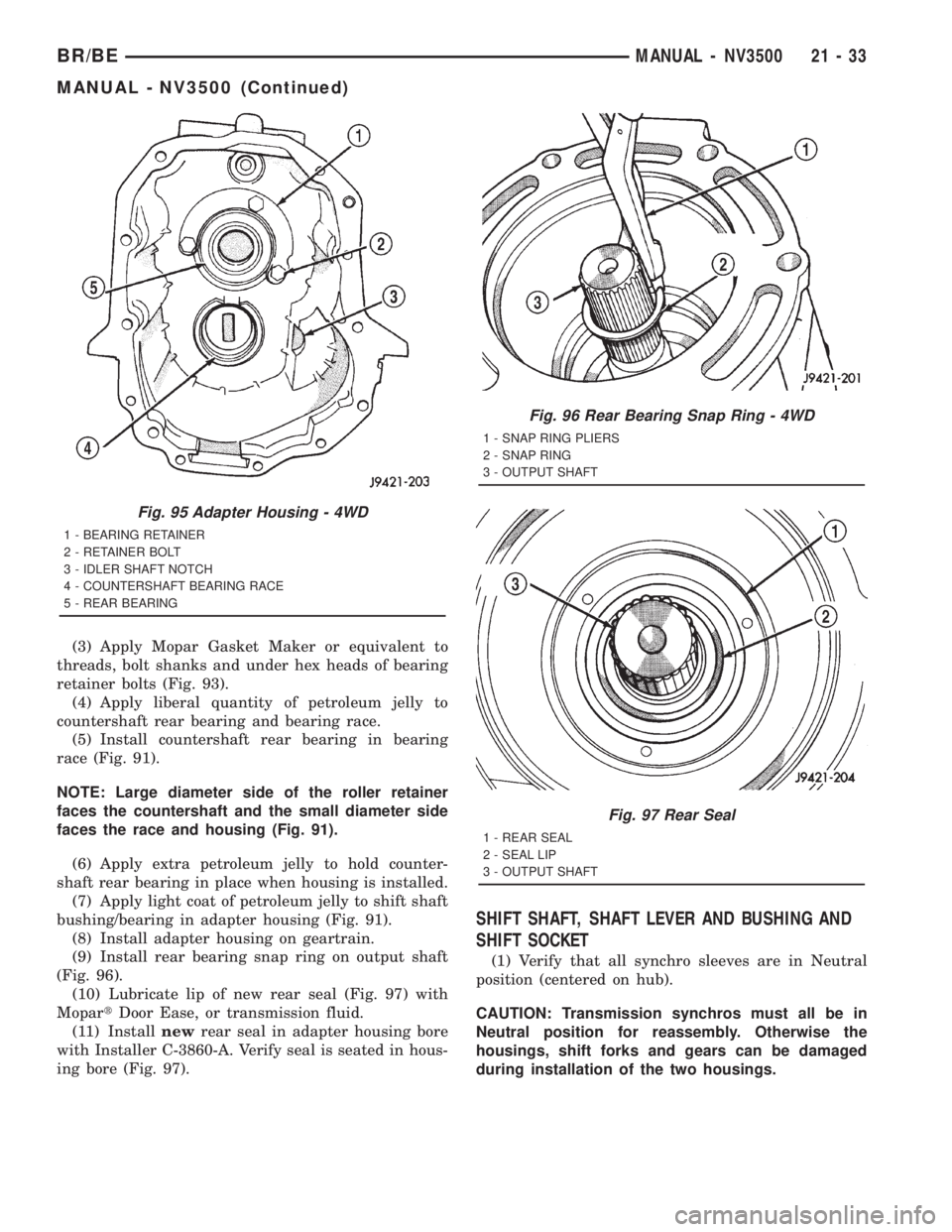 DODGE RAM 2001  Service Repair Manual (3) Apply Mopar Gasket Maker or equivalent to
threads, bolt shanks and under hex heads of bearing
retainer bolts (Fig. 93).
(4) Apply liberal quantity of petroleum jelly to
countershaft rear bearing a