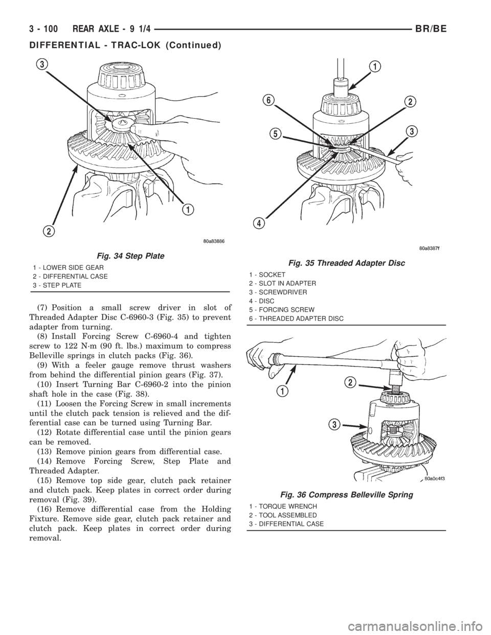 DODGE RAM 2001  Service Repair Manual (7) Position a small screw driver in slot of
Threaded Adapter Disc C-6960-3 (Fig. 35) to prevent
adapter from turning.
(8) Install Forcing Screw C-6960-4 and tighten
screw to 122 N´m (90 ft. lbs.) ma