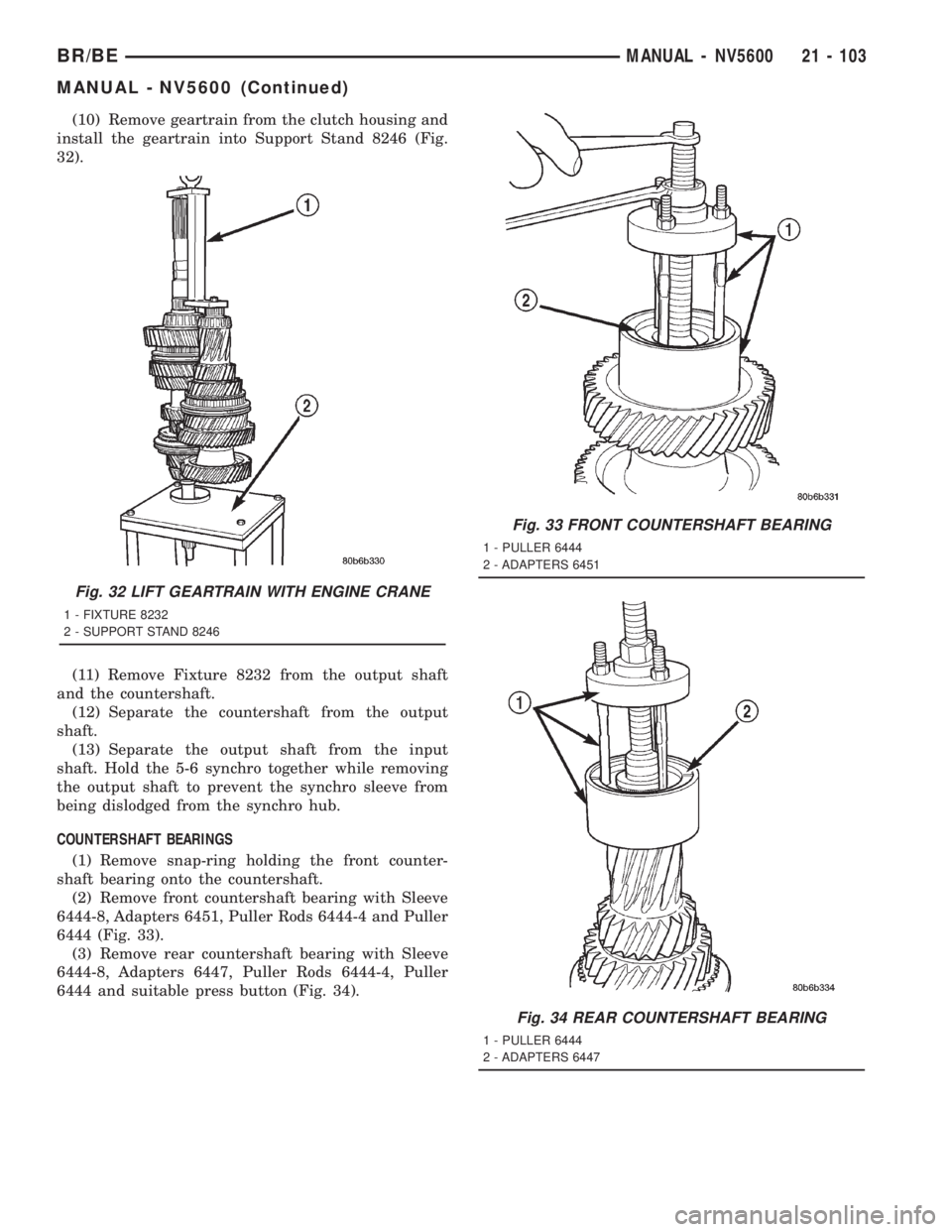 DODGE RAM 2001  Service Repair Manual (10) Remove geartrain from the clutch housing and
install the geartrain into Support Stand 8246 (Fig.
32).
(11) Remove Fixture 8232 from the output shaft
and the countershaft.
(12) Separate the counte