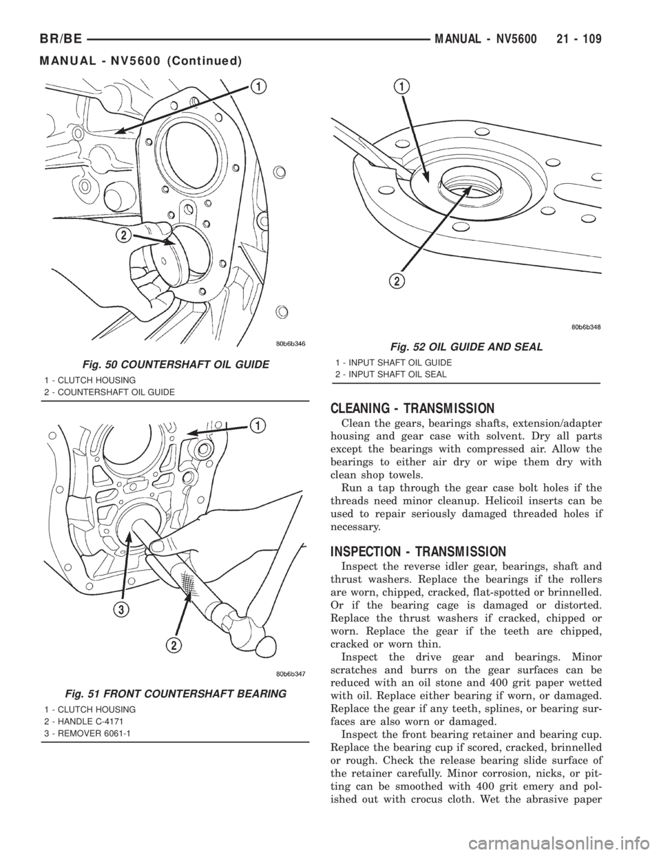 DODGE RAM 2001  Service Repair Manual CLEANING - TRANSMISSION
Clean the gears, bearings shafts, extension/adapter
housing and gear case with solvent. Dry all parts
except the bearings with compressed air. Allow the
bearings to either air 