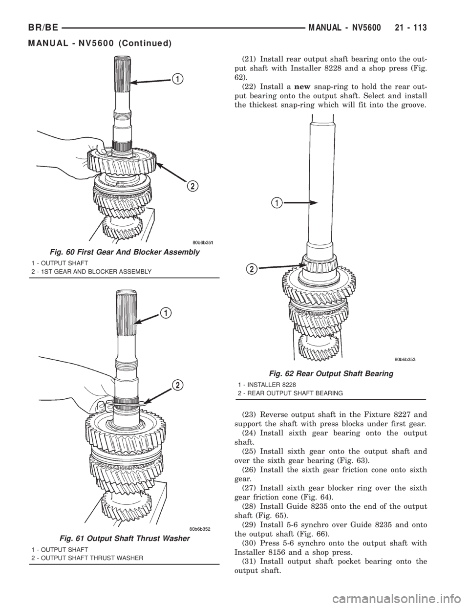 DODGE RAM 2001  Service Repair Manual (21) Install rear output shaft bearing onto the out-
put shaft with Installer 8228 and a shop press (Fig.
62).
(22) Install anewsnap-ring to hold the rear out-
put bearing onto the output shaft. Selec