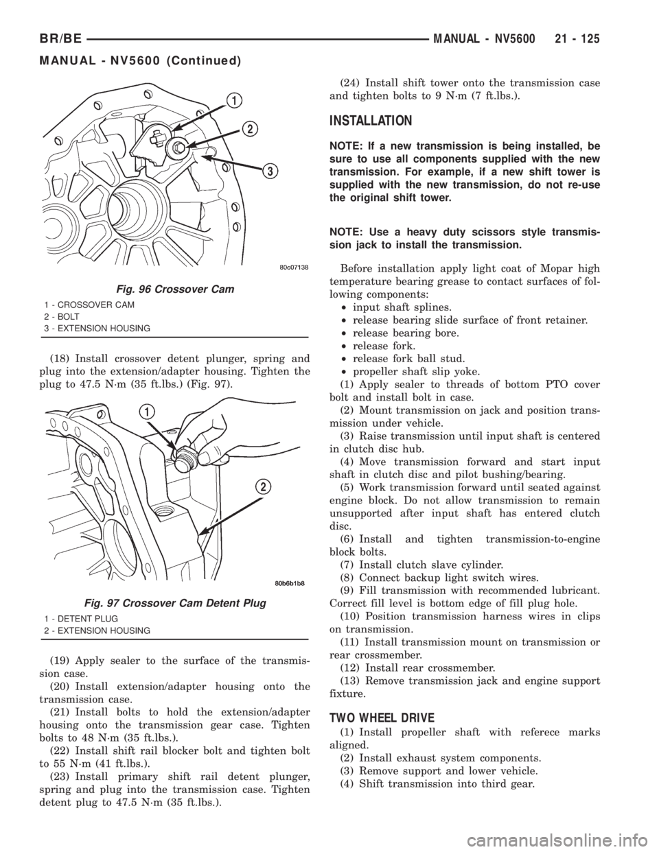 DODGE RAM 2001  Service Repair Manual (18) Install crossover detent plunger, spring and
plug into the extension/adapter housing. Tighten the
plug to 47.5 N´m (35 ft.lbs.) (Fig. 97).
(19) Apply sealer to the surface of the transmis-
sion 