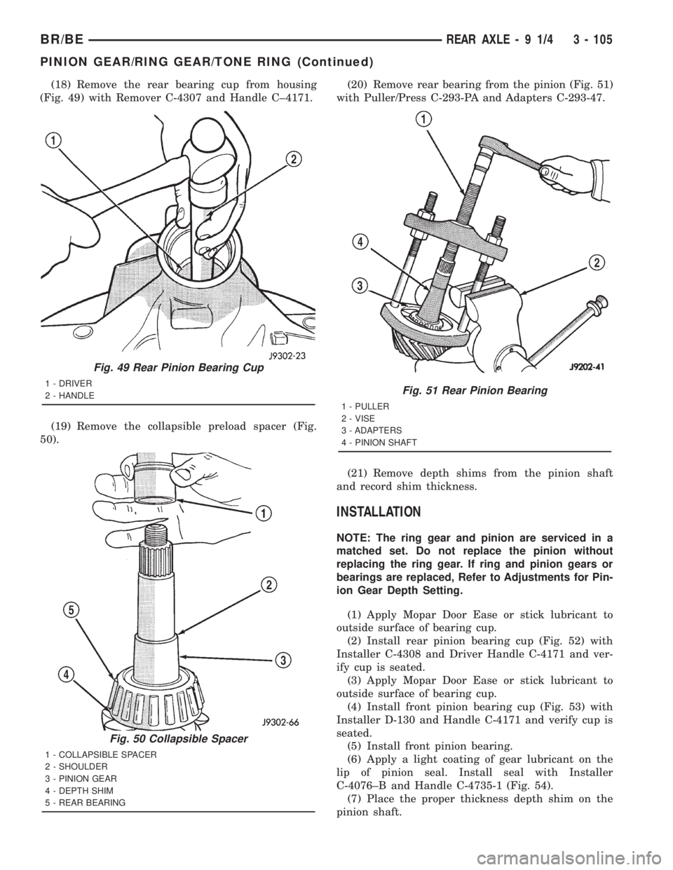 DODGE RAM 2001  Service Repair Manual (18) Remove the rear bearing cup from housing
(Fig. 49) with Remover C-4307 and Handle C±4171.
(19) Remove the collapsible preload spacer (Fig.
50).(20) Remove rear bearing from the pinion (Fig. 51)
