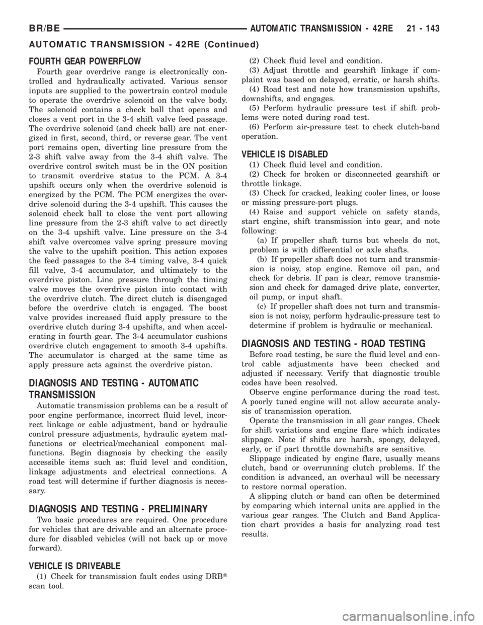DODGE RAM 2001  Service Repair Manual FOURTH GEAR POWERFLOW
Fourth gear overdrive range is electronically con-
trolled and hydraulically activated. Various sensor
inputs are supplied to the powertrain control module
to operate the overdri