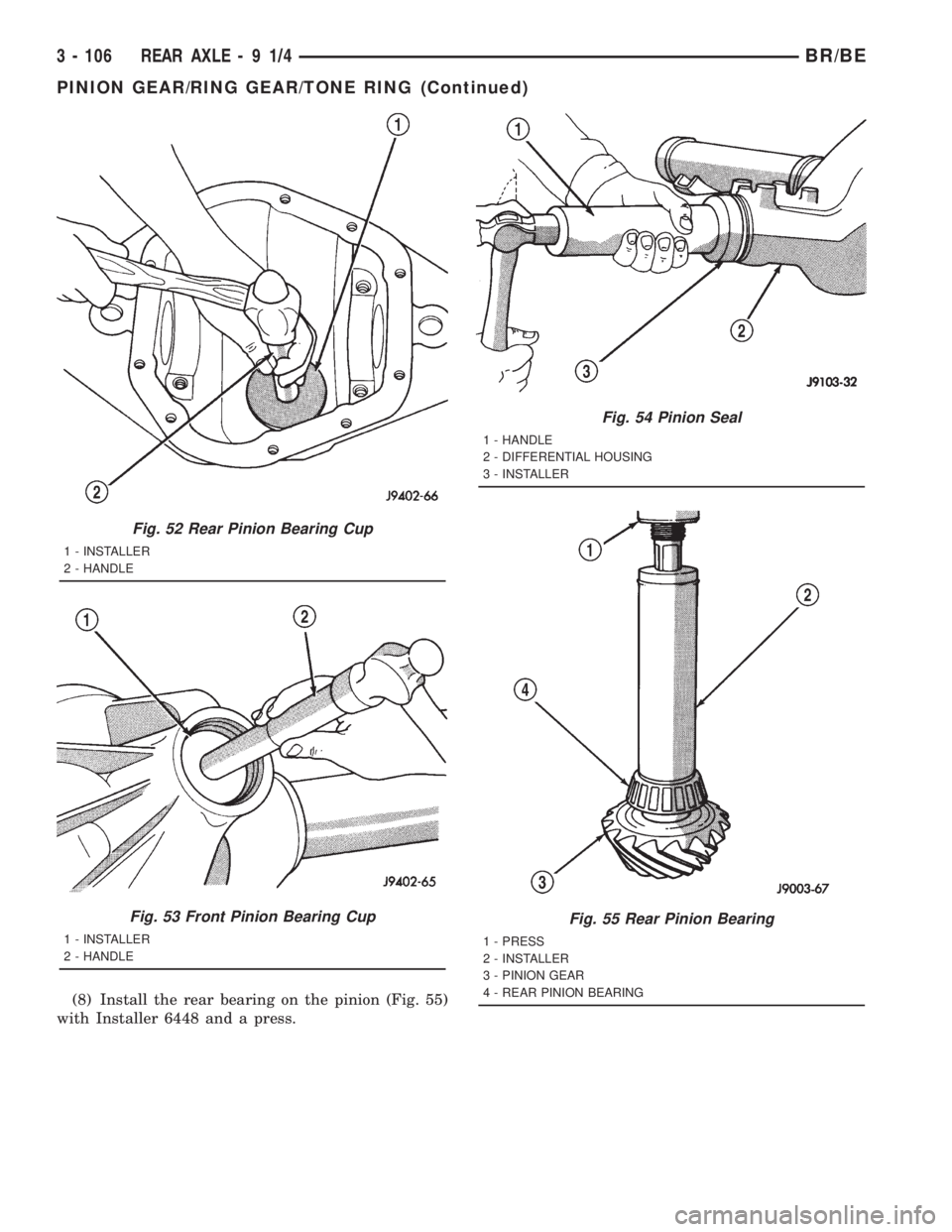 DODGE RAM 2001  Service Repair Manual (8) Install the rear bearing on the pinion (Fig. 55)
with Installer 6448 and a press.
Fig. 52 Rear Pinion Bearing Cup
1 - INSTALLER
2 - HANDLE
Fig. 53 Front Pinion Bearing Cup
1 - INSTALLER
2 - HANDLE