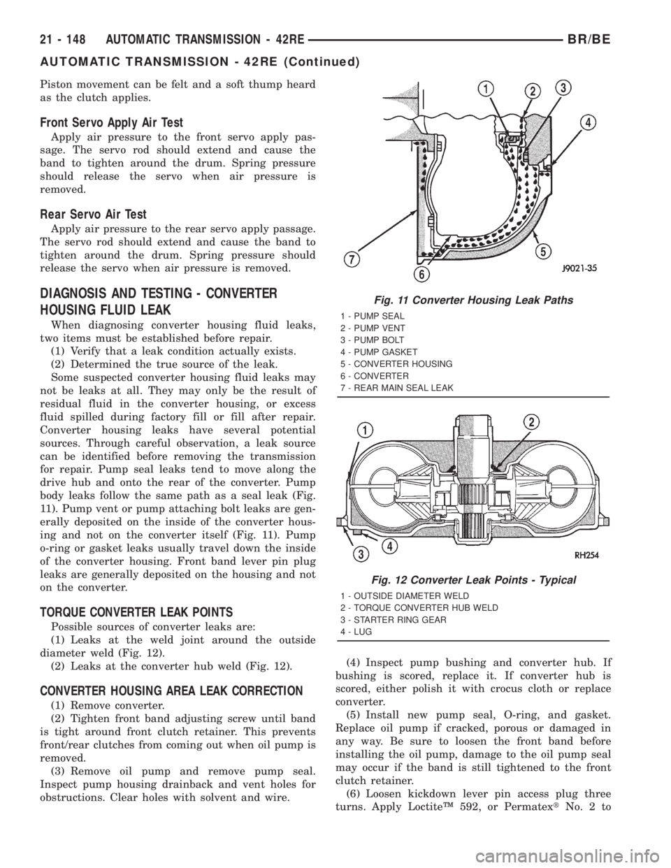 DODGE RAM 2001 Service Repair Manual Piston movement can be felt and a soft thump heard
as the clutch applies.
Front Servo Apply Air Test
Apply air pressure to the front servo apply pas-
sage. The servo rod should extend and cause the
ba DODGE RAM 2001 Service Repair Manual Piston movement can be felt and a soft thump heard
as the clutch applies.
Front Servo Apply Air Test
Apply air pressure to the front servo apply pas-
sage. The servo rod should extend and cause the
ba