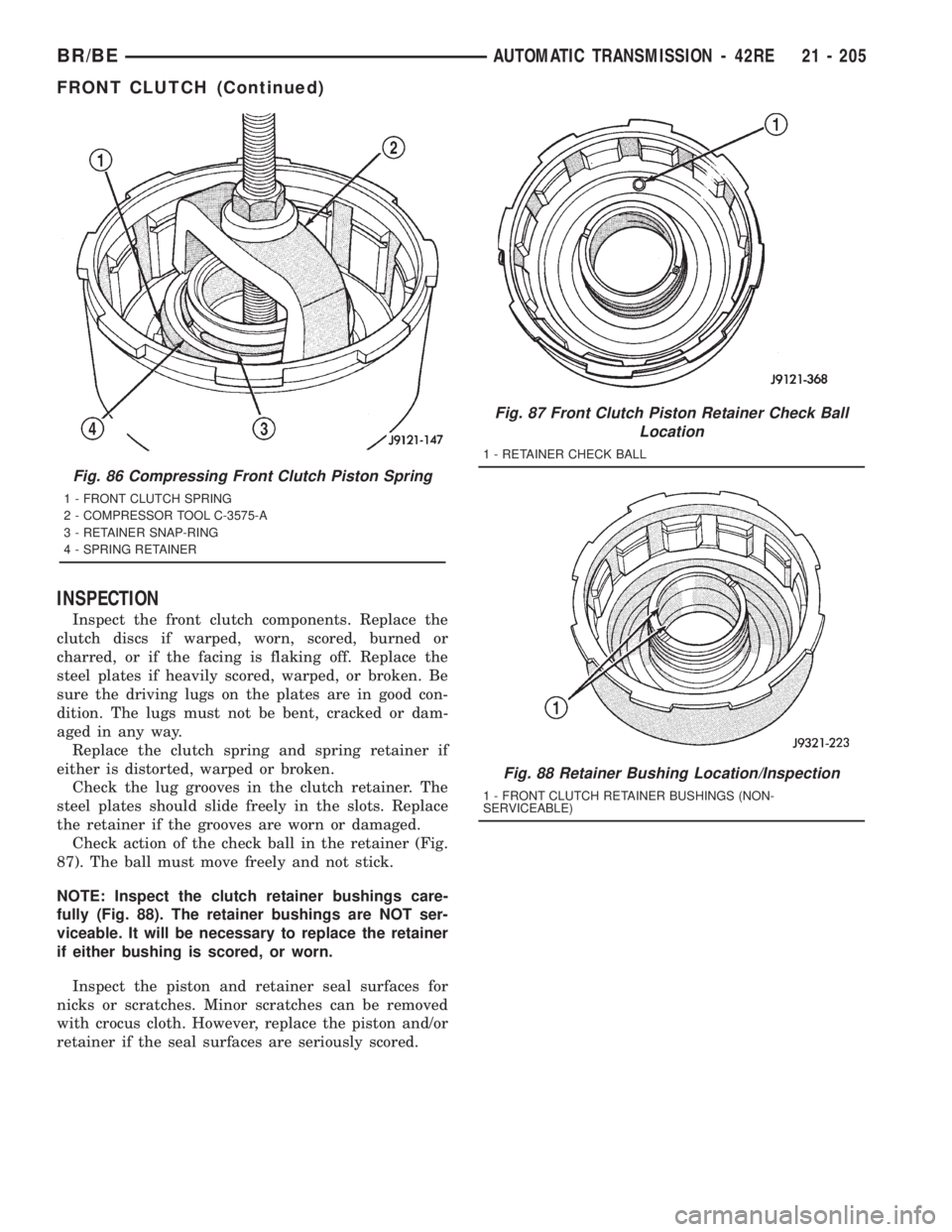 DODGE RAM 2001 Service Repair Manual INSPECTION
Inspect the front clutch components. Replace the
clutch discs if warped, worn, scored, burned or
charred, or if the facing is flaking off. Replace the
steel plates if heavily scored, warped DODGE RAM 2001 Service Repair Manual INSPECTION
Inspect the front clutch components. Replace the
clutch discs if warped, worn, scored, burned or
charred, or if the facing is flaking off. Replace the
steel plates if heavily scored, warped