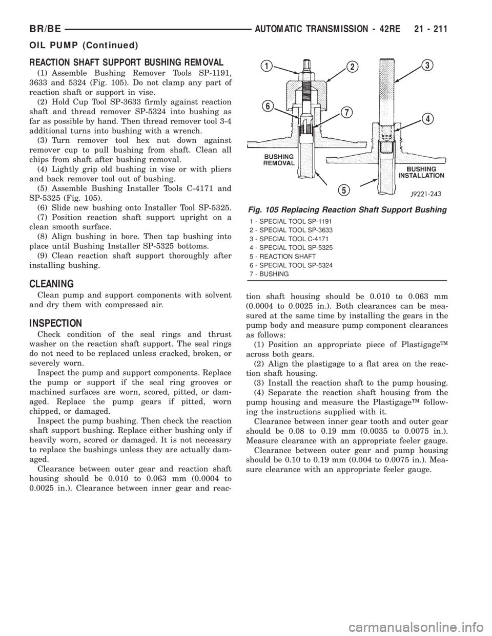 DODGE RAM 2001 Service Repair Manual REACTION SHAFT SUPPORT BUSHING REMOVAL
(1) Assemble Bushing Remover Tools SP-1191,
3633 and 5324 (Fig. 105). Do not clamp any part of
reaction shaft or support in vise.
(2) Hold Cup Tool SP-3633 firml DODGE RAM 2001 Service Repair Manual REACTION SHAFT SUPPORT BUSHING REMOVAL
(1) Assemble Bushing Remover Tools SP-1191,
3633 and 5324 (Fig. 105). Do not clamp any part of
reaction shaft or support in vise.
(2) Hold Cup Tool SP-3633 firml