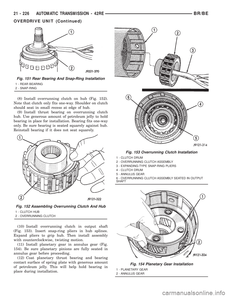DODGE RAM 2001 Service Repair Manual (8) Install overrunning clutch on hub (Fig. 152).
Note that clutch only fits one-way. Shoulder on clutch
should seat in small recess at edge of hub.
(9) Install thrust bearing on overrunning clutch
hu DODGE RAM 2001 Service Repair Manual (8) Install overrunning clutch on hub (Fig. 152).
Note that clutch only fits one-way. Shoulder on clutch
should seat in small recess at edge of hub.
(9) Install thrust bearing on overrunning clutch
hu