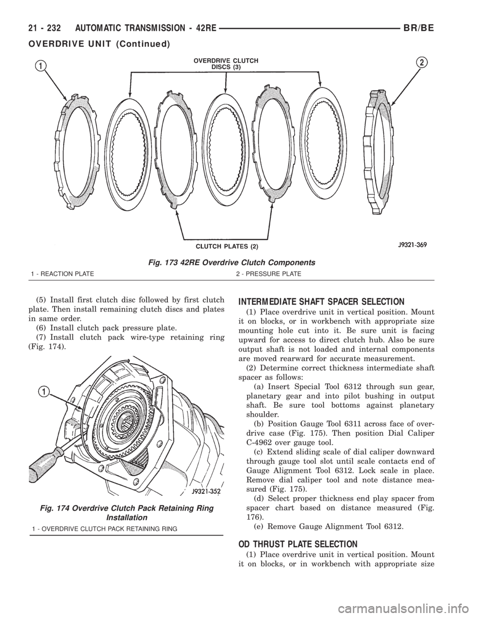 DODGE RAM 2001 Service Repair Manual (5) Install first clutch disc followed by first clutch
plate. Then install remaining clutch discs and plates
in same order.
(6) Install clutch pack pressure plate.
(7) Install clutch pack wire-type re DODGE RAM 2001 Service Repair Manual (5) Install first clutch disc followed by first clutch
plate. Then install remaining clutch discs and plates
in same order.
(6) Install clutch pack pressure plate.
(7) Install clutch pack wire-type re