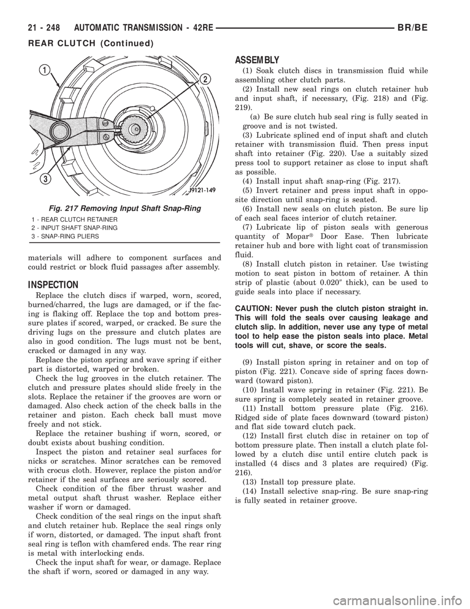 DODGE RAM 2001  Service Repair Manual materials will adhere to component surfaces and
could restrict or block fluid passages after assembly.
INSPECTION
Replace the clutch discs if warped, worn, scored,
burned/charred, the lugs are damaged