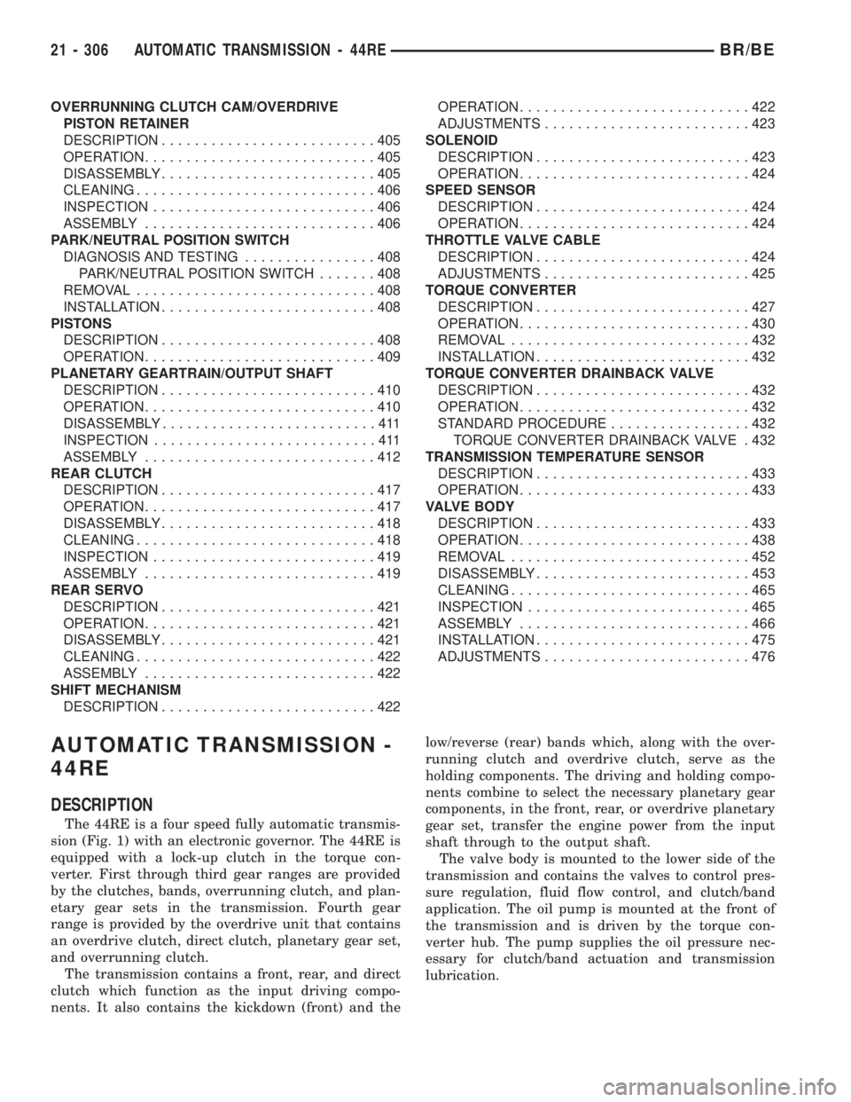 DODGE RAM 2001  Service Repair Manual OVERRUNNING CLUTCH CAM/OVERDRIVE
PISTON RETAINER
DESCRIPTION..........................405
OPERATION............................405
DISASSEMBLY..........................405
CLEANING....................