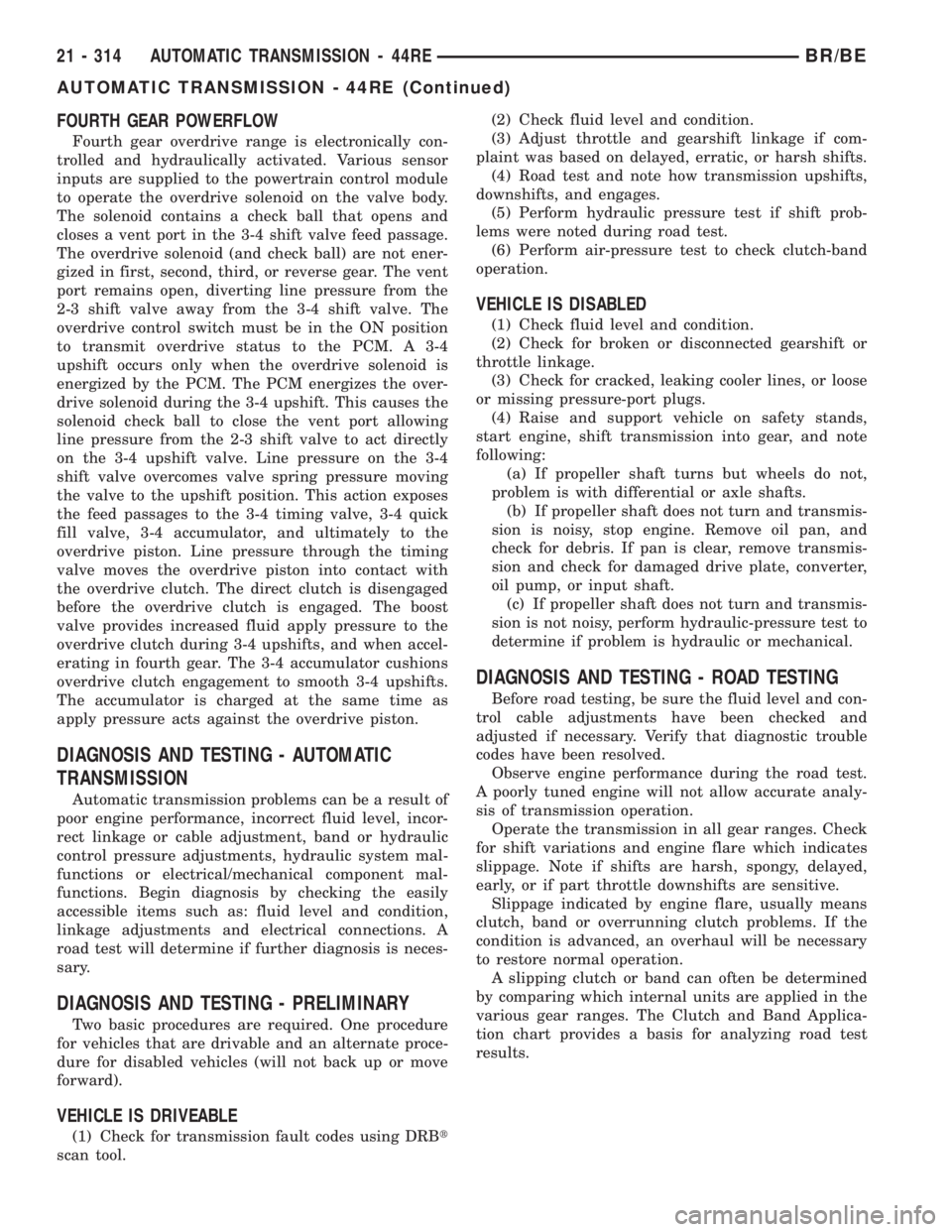 DODGE RAM 2001  Service Repair Manual FOURTH GEAR POWERFLOW
Fourth gear overdrive range is electronically con-
trolled and hydraulically activated. Various sensor
inputs are supplied to the powertrain control module
to operate the overdri