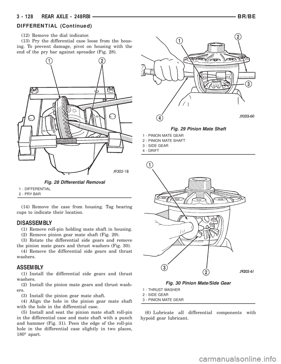 DODGE RAM 2001  Service Repair Manual (12) Remove the dial indicator.
(13) Pry the differential case loose from the hous-
ing. To prevent damage, pivot on housing with the
end of the pry bar against spreader (Fig. 28).
(14) Remove the cas