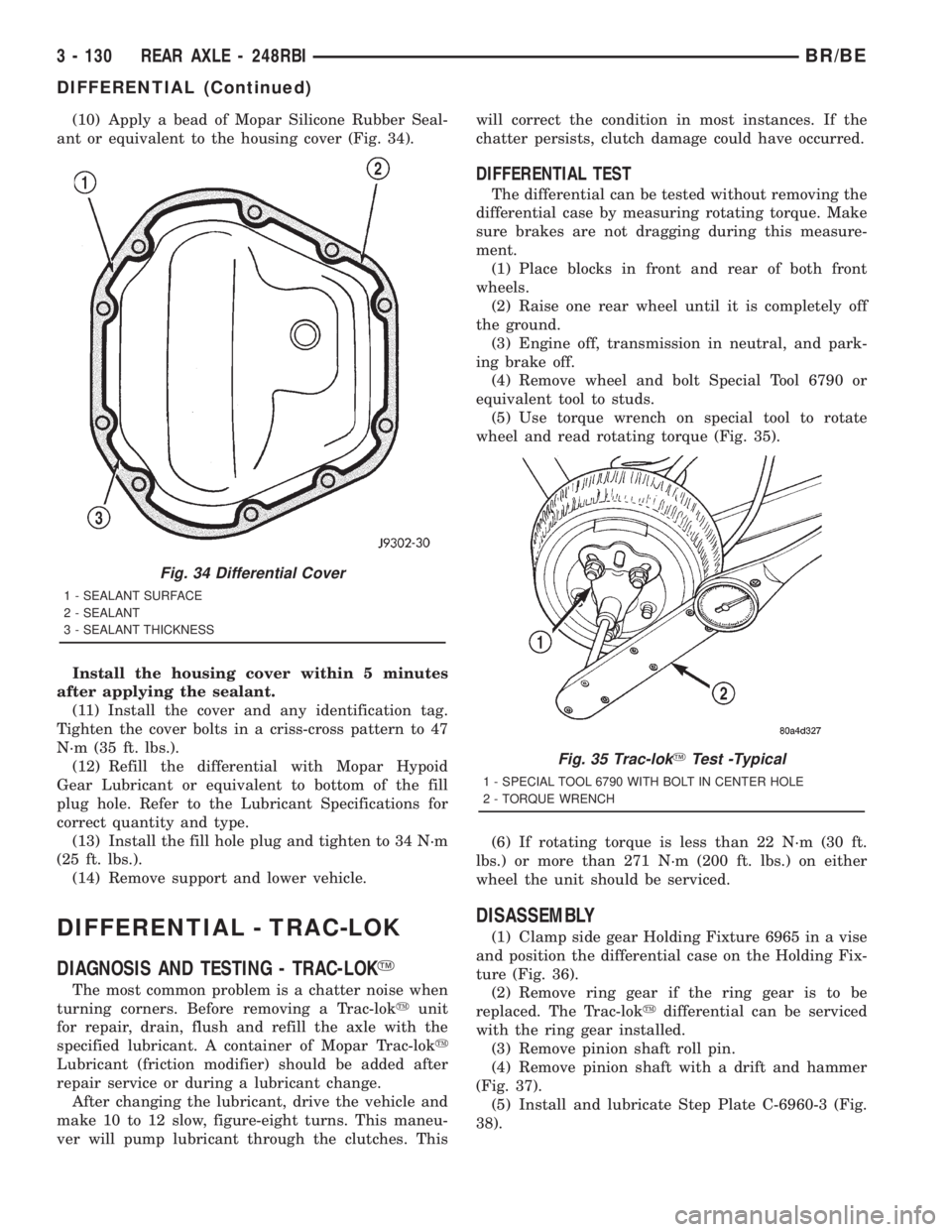 DODGE RAM 2001  Service Repair Manual (10) Apply a bead of Mopar Silicone Rubber Seal-
ant or equivalent to the housing cover (Fig. 34).
Install the housing cover within 5 minutes
after applying the sealant.
(11) Install the cover and any