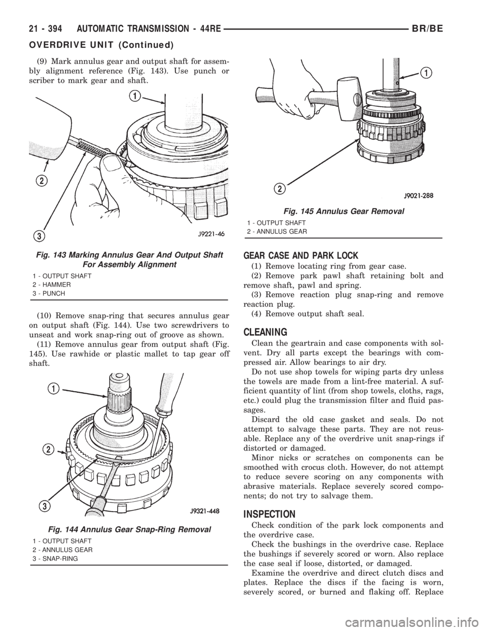 DODGE RAM 2001 Service Repair Manual (9) Mark annulus gear and output shaft for assem-
bly alignment reference (Fig. 143). Use punch or
scriber to mark gear and shaft.
(10) Remove snap-ring that secures annulus gear
on output shaft (Fig. DODGE RAM 2001 Service Repair Manual (9) Mark annulus gear and output shaft for assem-
bly alignment reference (Fig. 143). Use punch or
scriber to mark gear and shaft.
(10) Remove snap-ring that secures annulus gear
on output shaft (Fig.